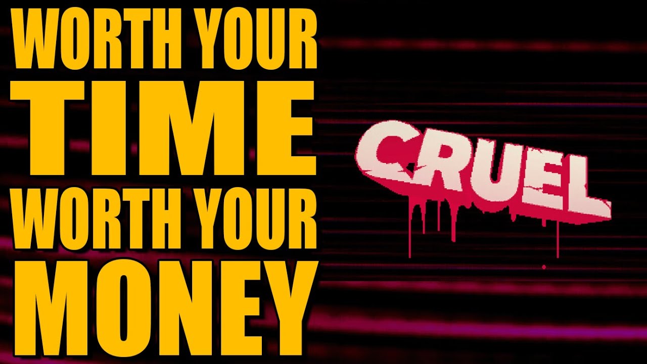 CRUEL | Worth Your Time and Money (Overview)