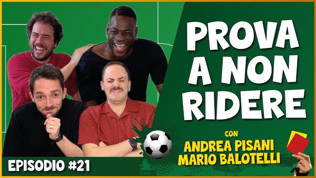 PROVA A NON RIDERE con MARIO BALOTELLI & ANDREA PISANI - Long Version + Scene Extra!