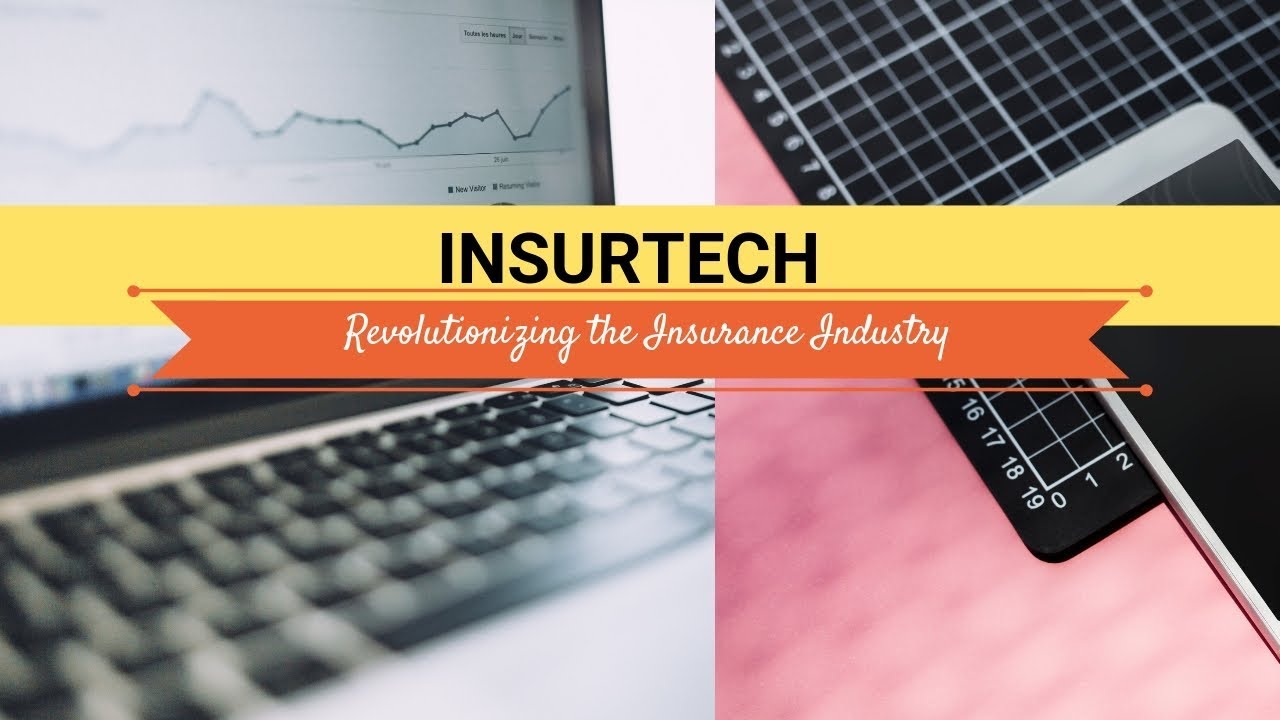 InsurTech - Technology Revolutionizing the Insurance Industry