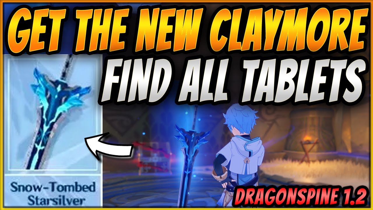 GET NEW DRAGONSPINE CLAYMORE WEAPON | ALL TABLETS LOCATION | Snow-Tombed Starsilver | Genshin Impact