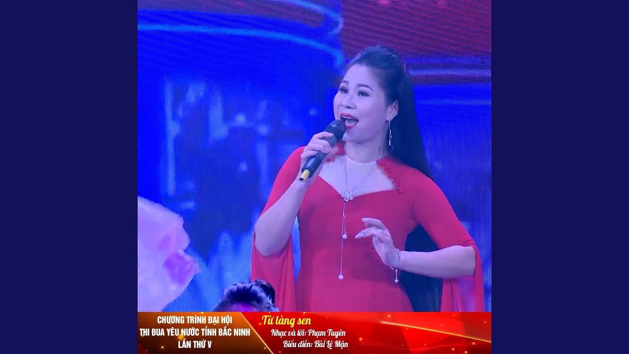 Từ Làng Sen (Chương Trình Đại Hội Thi Đua Yêu Nước Tỉnh Bắc Ninh Lần Thứ V)