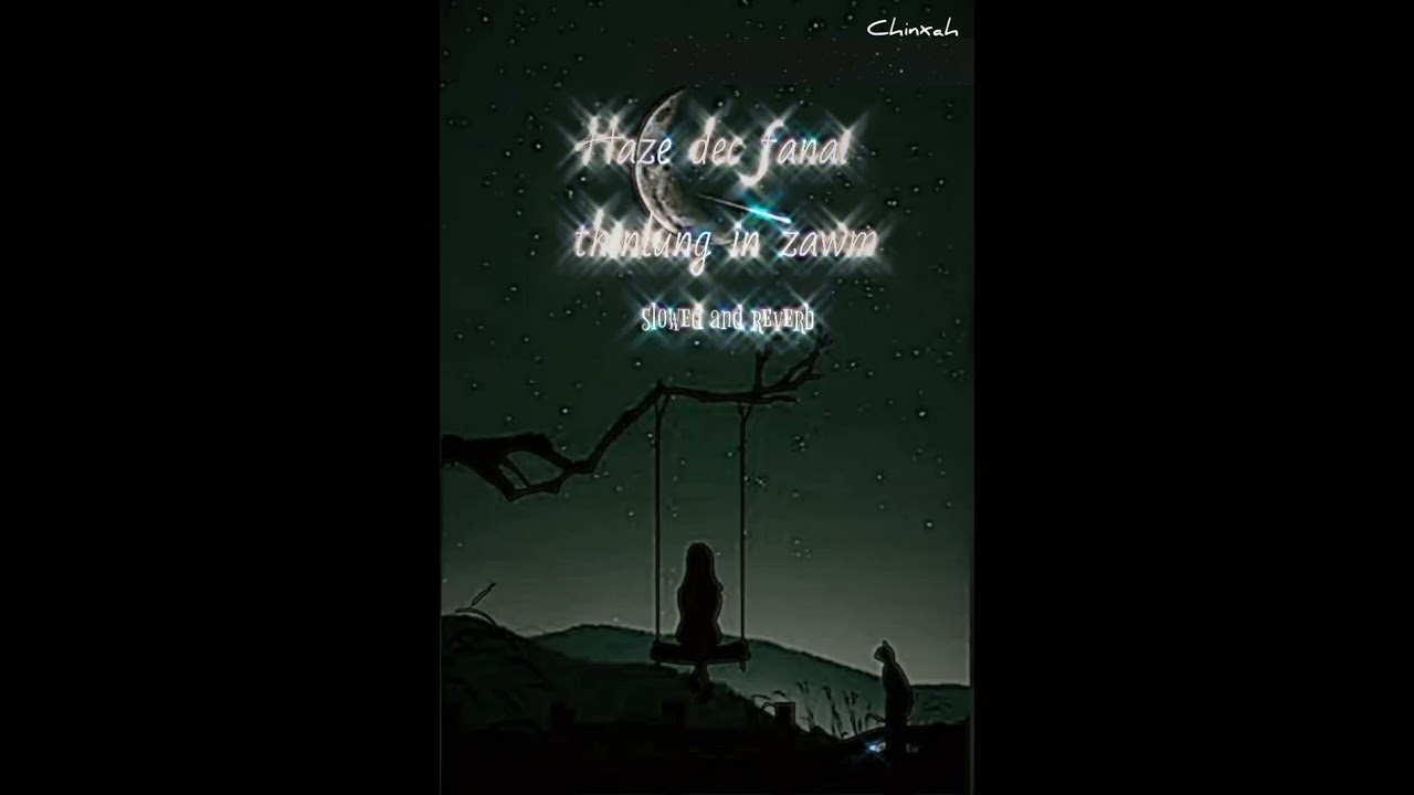 haze dec fanai  thinlung in zawm ( slowed and reverb )