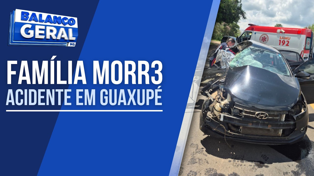 TRISTEZA:  FAMÍLIA MORRE EM ACIDENTE EM RODOVIA DE GUAXUPÉ