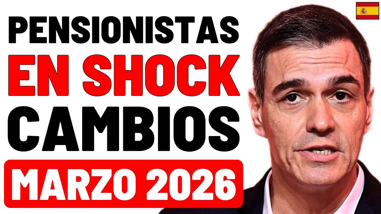 ¡ATENCIÓN! Pensionistas en SHOCK 👉 Desde MARZO 2026 entran en vigor CAMBIOS CLAVE en las PENSIONES