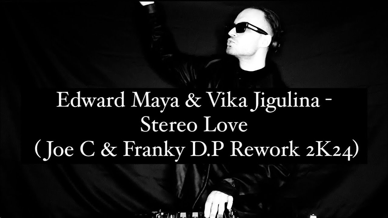 Edward Maya & Vika Jigulina - Stereo Love ( Joe C & Franky D.P Rework 2K24)