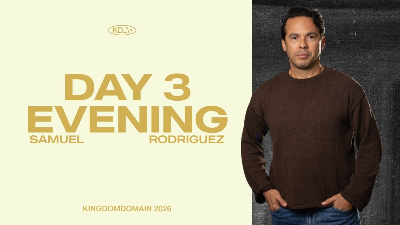 Kingdom Domain 2026 | Samuel Rodriguez | Day 3 | Evening
