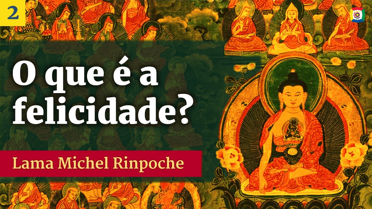 2/2 - O que é a felicidade com Lama Michel Rinpoche