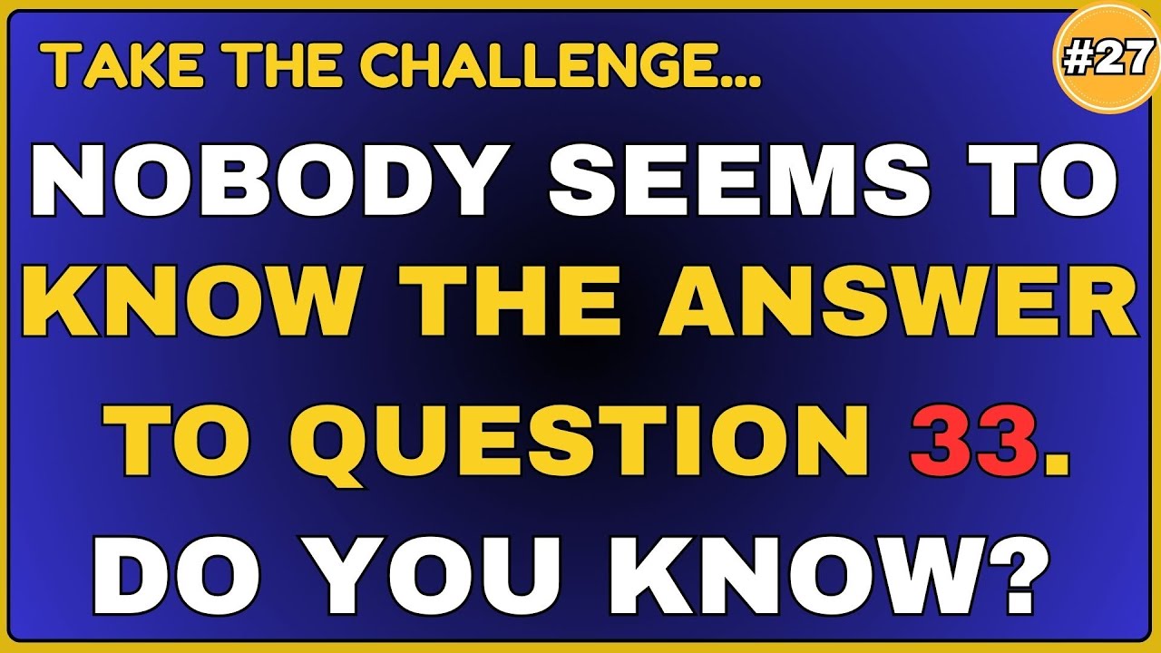 YOUR MIND IS STILL SHARP IF YOU CAN SCORE 10 OUT OF 40!  || QUIZ # 27  #generalknowledge