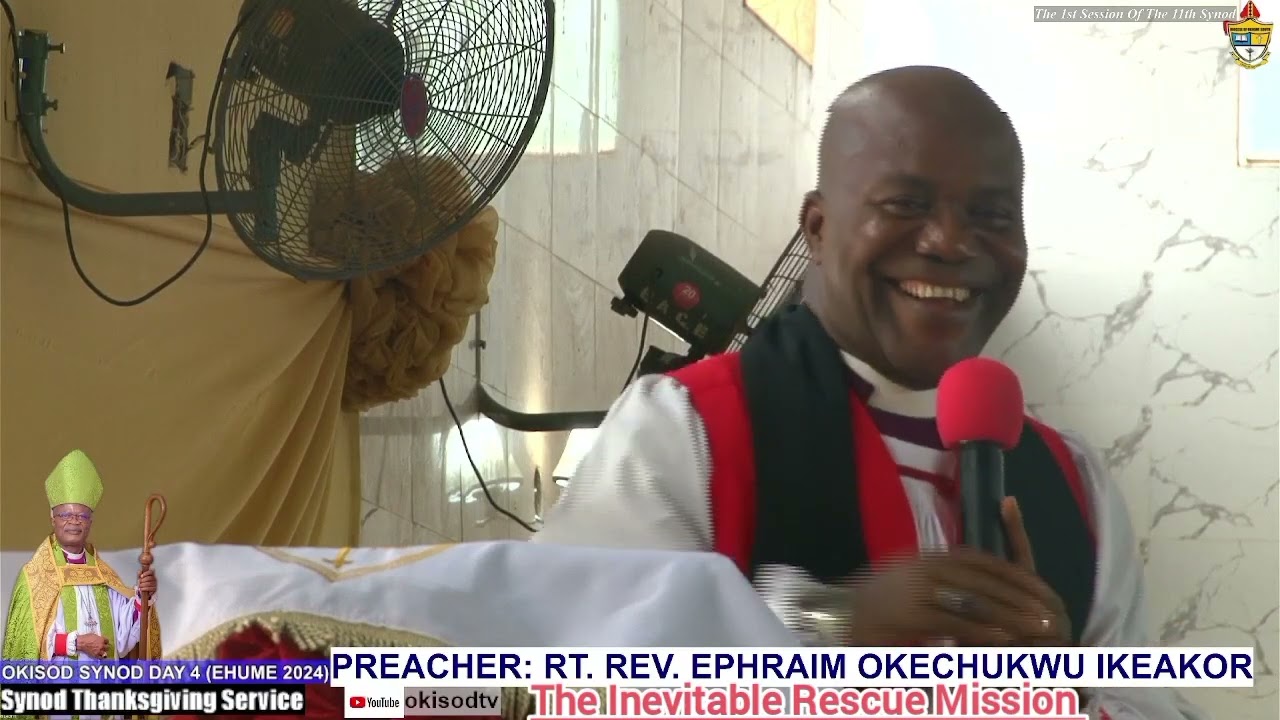 THE INEVITABLE RESCUE MISSION BY BISHOP EPHRAIM IKEAKOR of the Ang. Diocese of Amichi @okisodtv