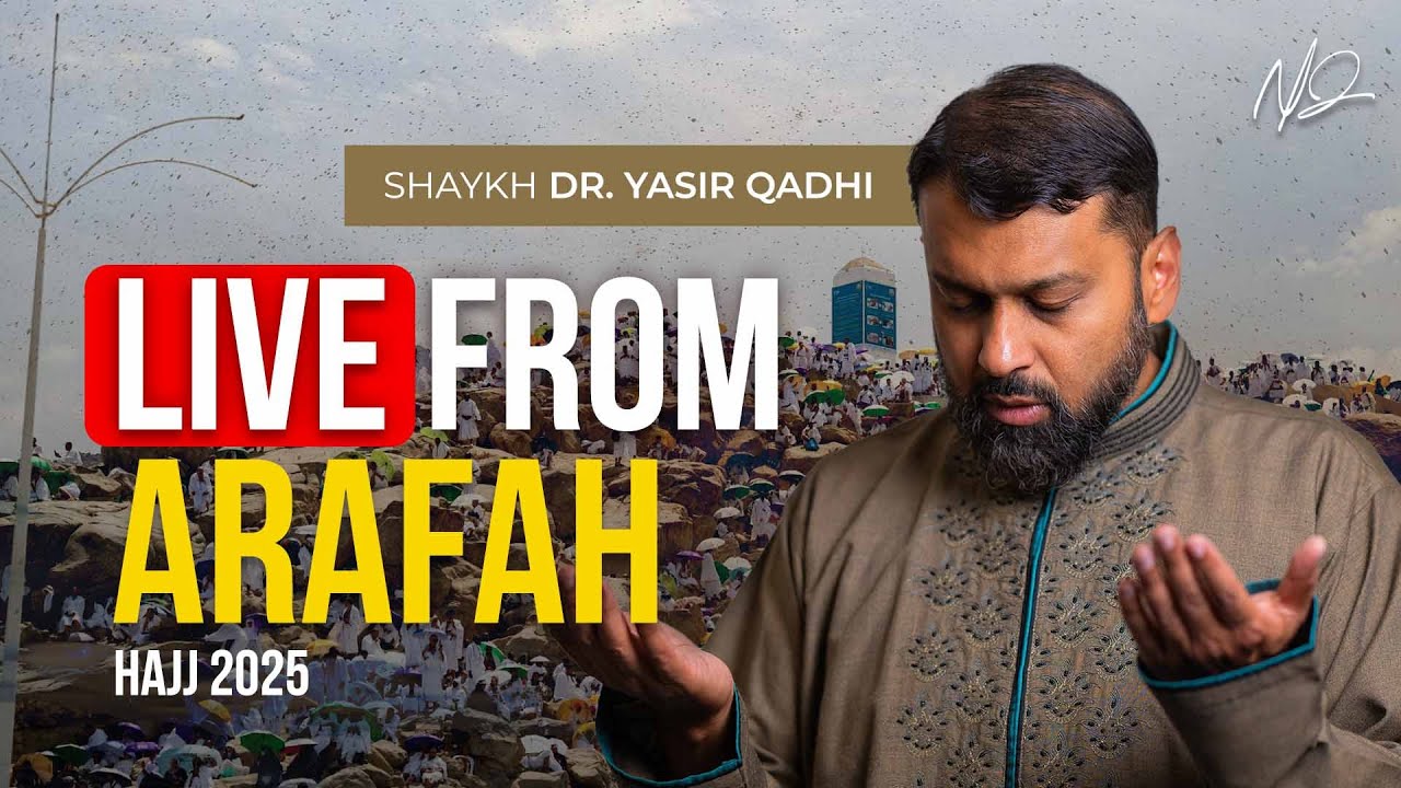 LIVE: Day of Arafah Khutbah With Shaykh Yasir Qadhi - Hajj 2025