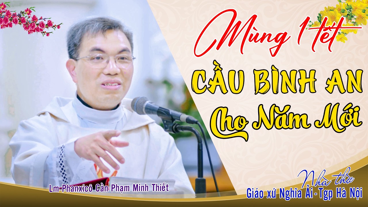 🌸Mùng 1 Tết 🧧 THÁNH LỄ CẦU BÌNH AN CHO NĂM MỚI 💓Lm Phanxicô Cần Phạm Minh Thiết ►Giáo xứ Nghĩa Ải