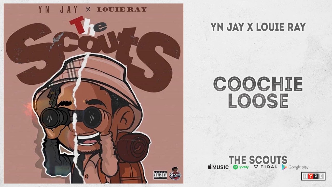 YN Jay & Louie Ray - Coochie Loose (The Scouts)