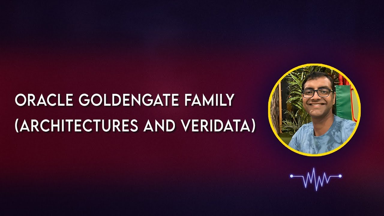 Mastering Oracle GoldenGate: Classic vs. Microservices Architectures and Oracle Goldengate Veridata