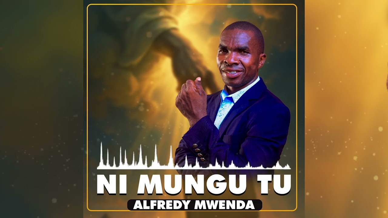 ALFREDY  MWENDA_ NI MUNGU TU (OFFICIAL AUDIO)