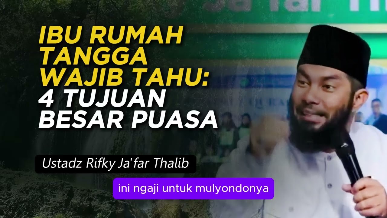 IBU RUMAH TANGGA WAJIB TAHU 4 TUJUAN BESAR PUASA | Ustadz Rifky Ja'far Thalib