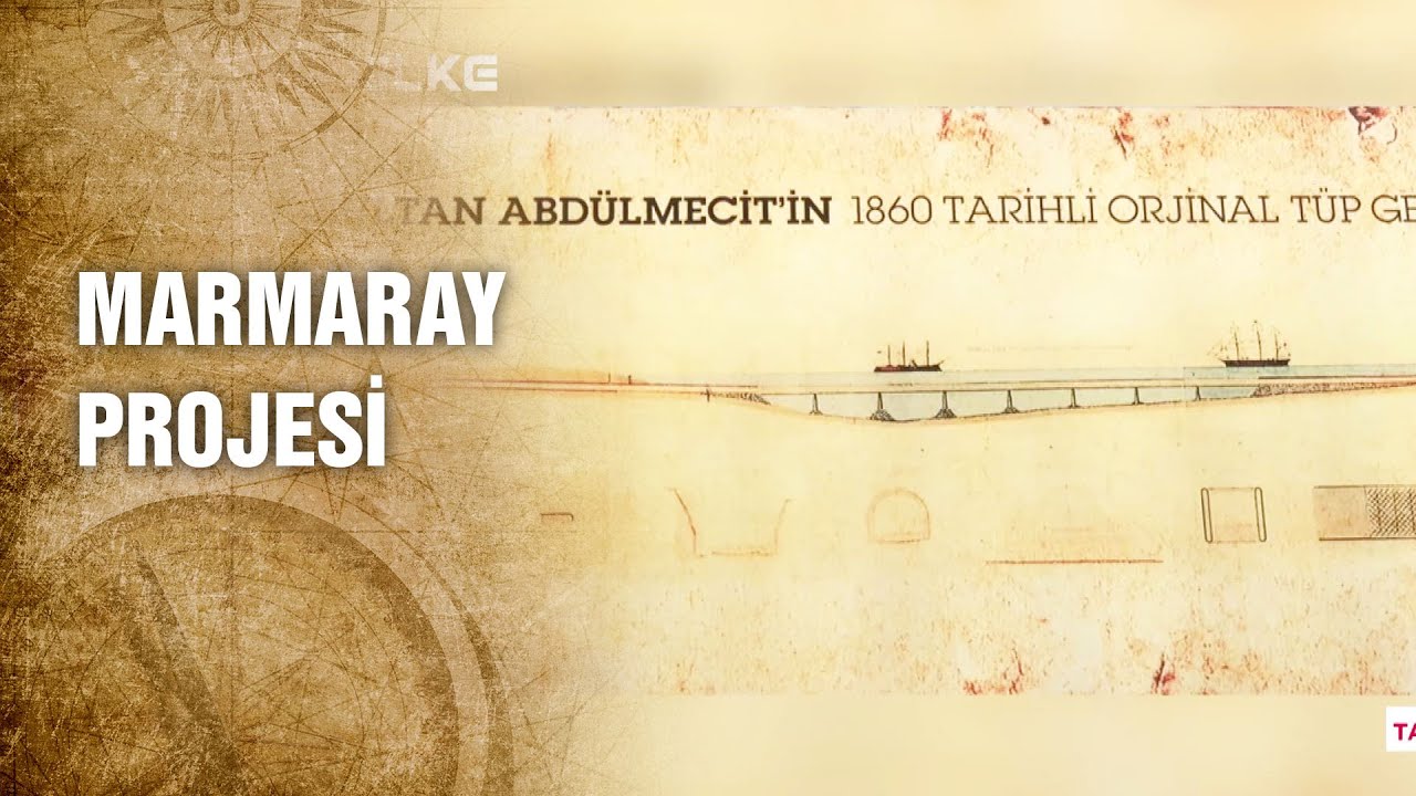 Osmanlı’dan Günümüze Marmaray Projesi - Tarihte Yürüyen Adam