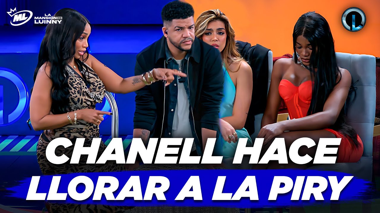 CHANELL HACE LLORAR A LA PIRY CON PALABRAS MUY PROFUNDAS EN LA MANSIÓN DE LUINNY