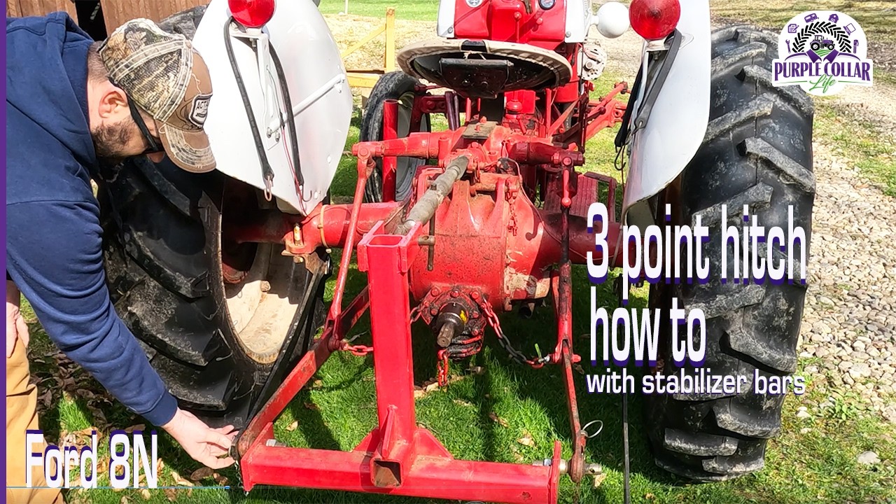 Ford 8N 3 point hitch - how to connect attachments and tips for use with stabilizer bars