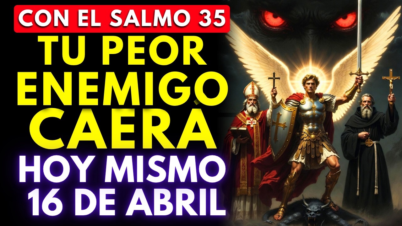 ORACIÓN INFALIBLE DE LOS 3 SANTOS Y SALMO 35: Rompe Brujería y Maldiciones — Tu Enemigo Cae HOY