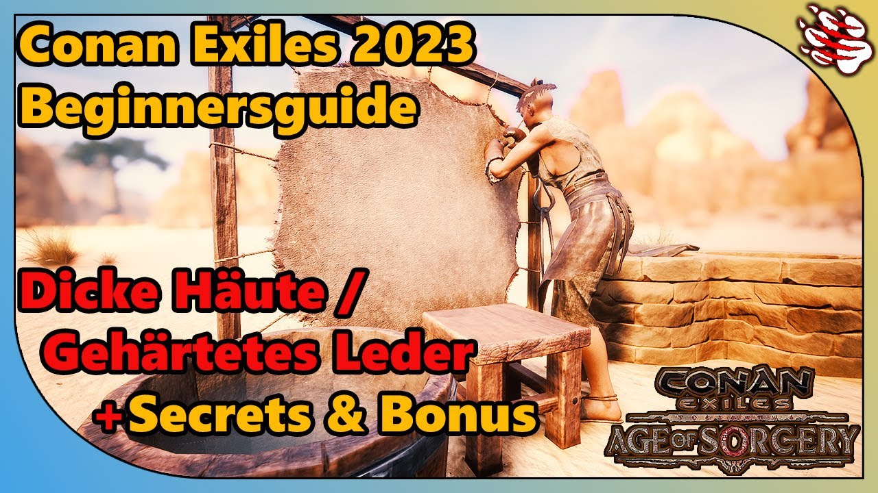 Dicke Häute / gehärtetes Leder - Conan Exiles Beginnersguide