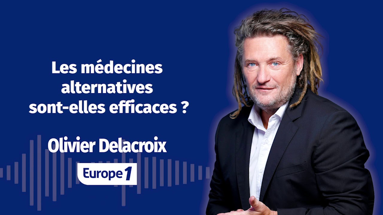 Olivier Delacroix - Les médecines alternatives sont elles efficaces ?  (L'intégrale)
