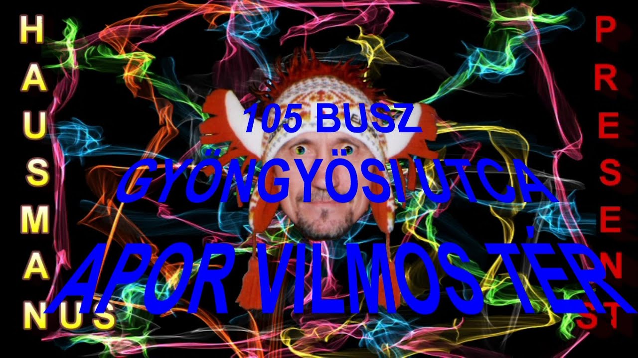 105 BUSZ Gyöngyösi utca Apor Vilmos tér Gyöngyösi utca