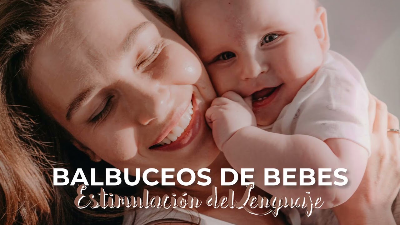 BALBUCEOS DE BEBES / Estimulación del Lenguaje, Sonidos Relajantes.