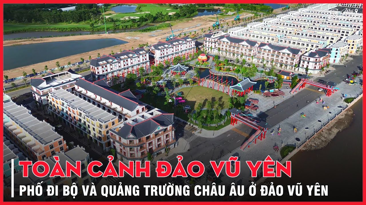 Toàn Cảnh Phố Đi Bộ và Quảng Trường Châu Âu ở Đảo Vũ Yên | Tiến Độ Đảo Vũ Yên Hải Phòng