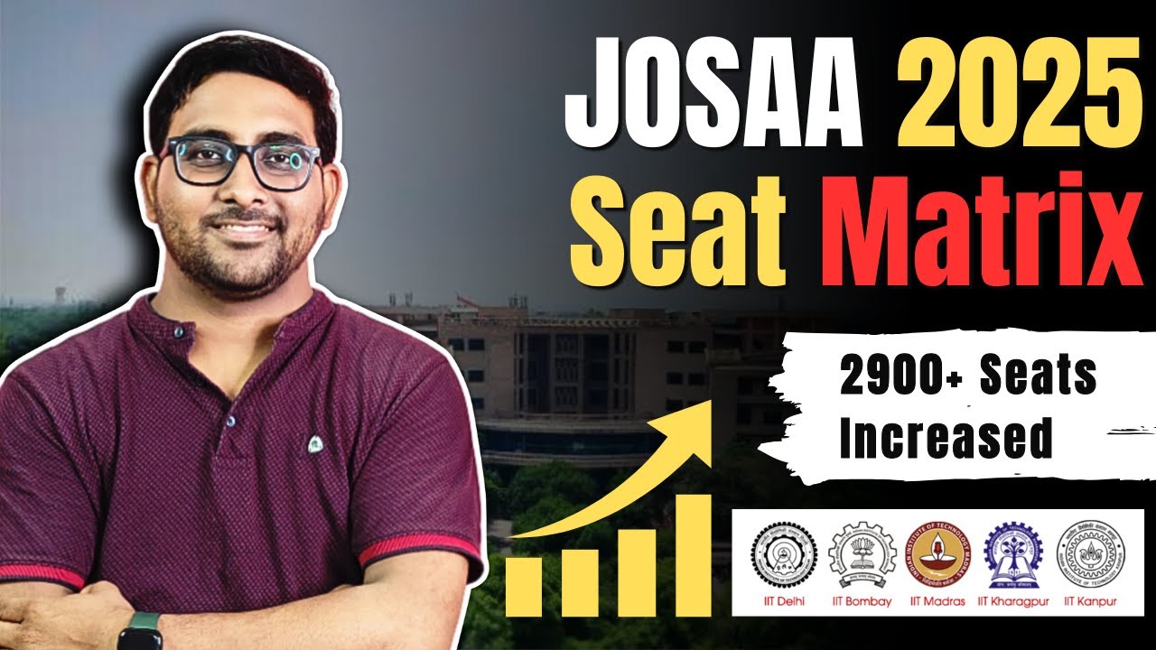 JoSAA Seat Matrix 2025 🔥 | IIT , NIT , GFTI , IIIT Seat Matrix Increased | CSAB | Choice Fill , DATE