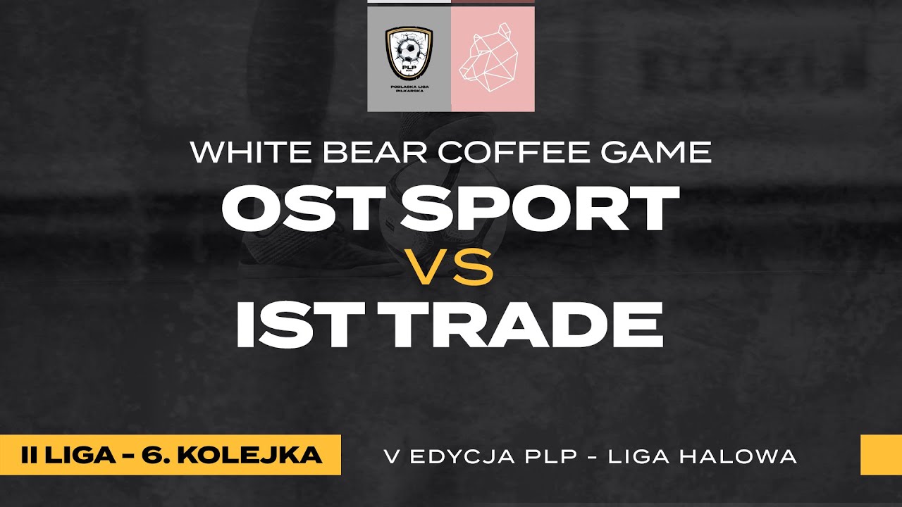 OST Sport vs IST Trade - Liga Halowa 2025/26 | White Bear Coffee Game