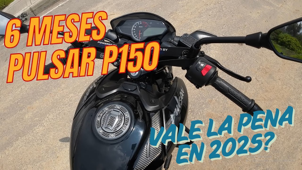 6 MESES y 11 Mil Kms, Vale la Pena la PULSAR P150 en este 2025!?