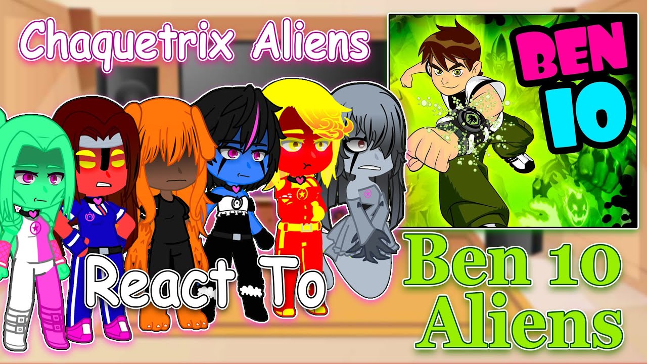 Chaquetrix Aliens React To Ben 10 alien transformation + (carnitrix)| Gacha Club | Full Video