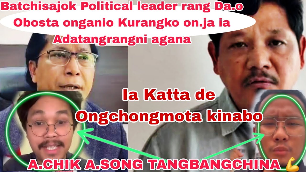Batchisajok Political leader rang Da.o Obosta onganio Kurangko on.ja Kina bro Ia Adatangrangni agana