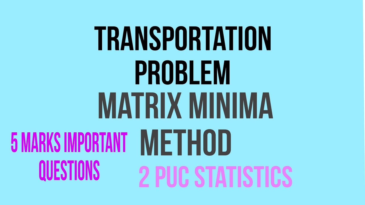 Matrix minima method|transportation problem|5 marks important questions|