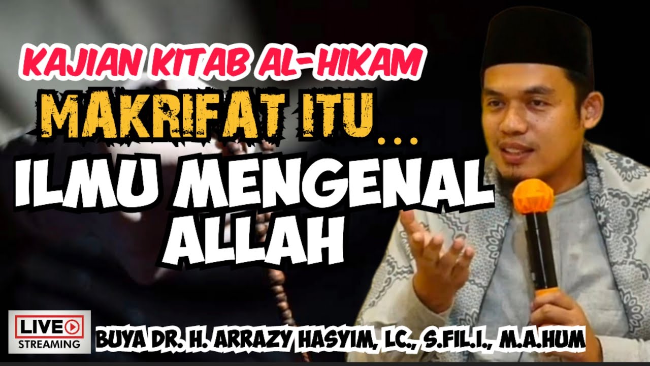 MAKRIFAT ITU ILMU MENGENAL ALLAH - BUYA ARRAZY HASYIM