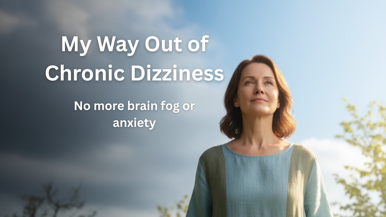 My Way Out of Chronic Dizziness