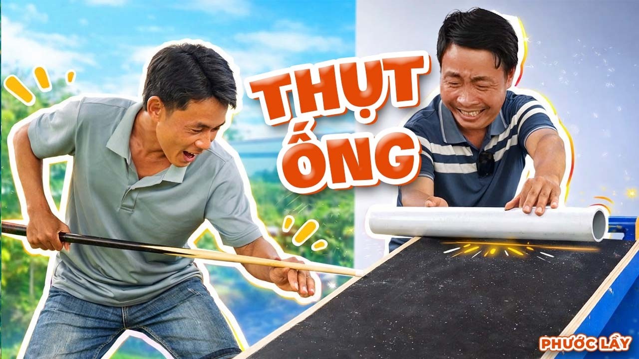 Cười Bò Với Thử Thách Thụt Ống Lụm Thưởng | Phước Lầy