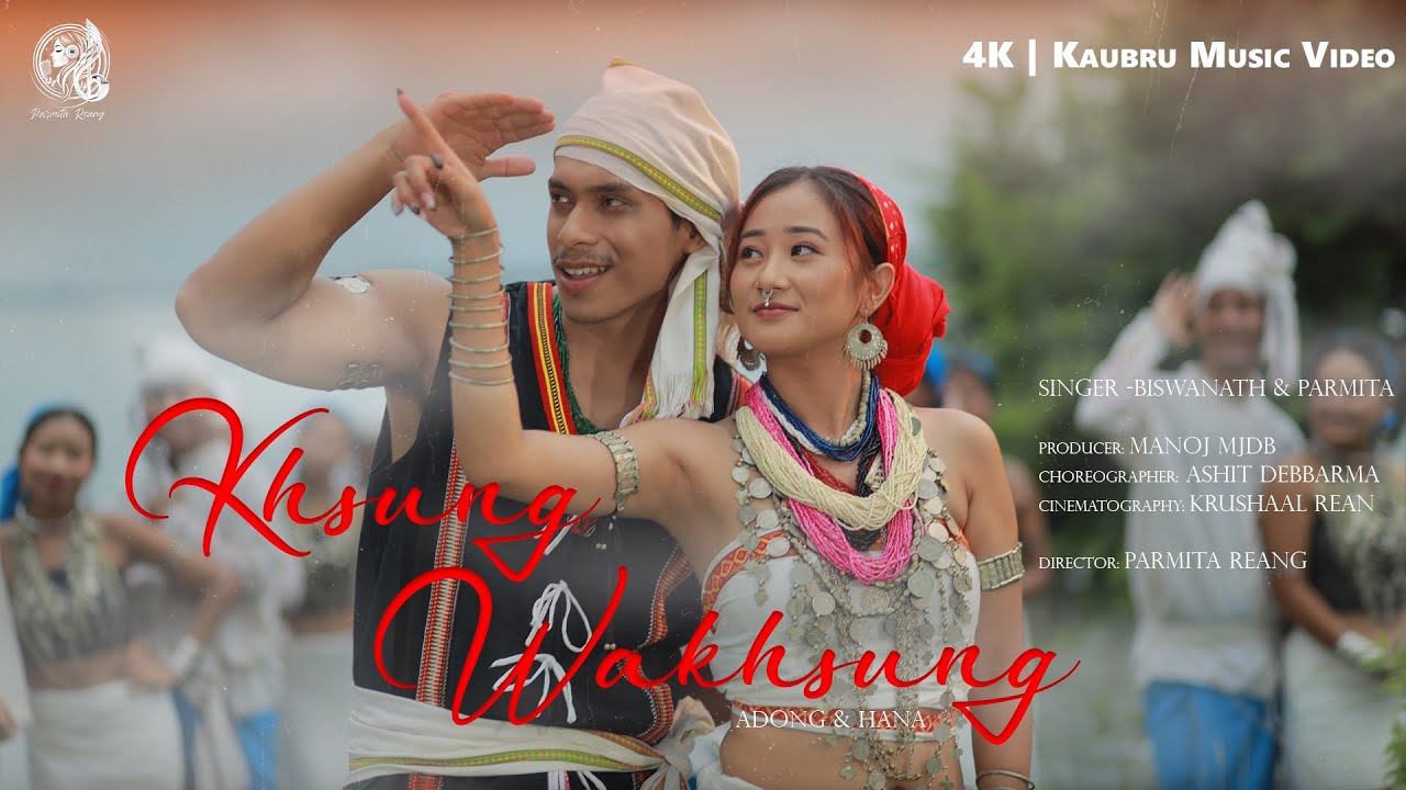 KSHUNG WAKSHUNG - Parmita Reang &  Biswanath Reang || Adong & Hana || Official Kaubru Music Video 