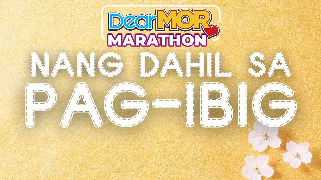 Dear MOR Marthon: Nang Dahil Sa Pag Ibig