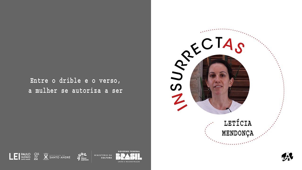 INSURRECTAS - LET&Iacute;CIA MENDON&Ccedil;A: Entre o drible e o verso, a mulher se autoriza a ser.