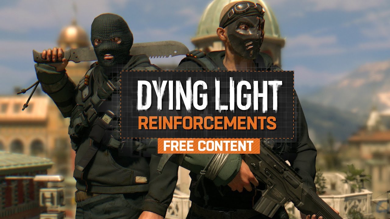 Dying Light - Content Drop #0 - Reinforcements Trailer