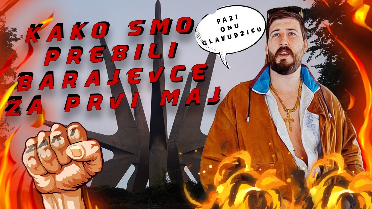 KAKO SMO PREBILI BARAJEVCE ZA 1. MAJ