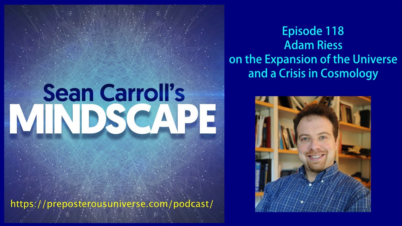 Mindscape 118 | Adam Riess on the Expansion of the Universe and a Crisis in Cosmology