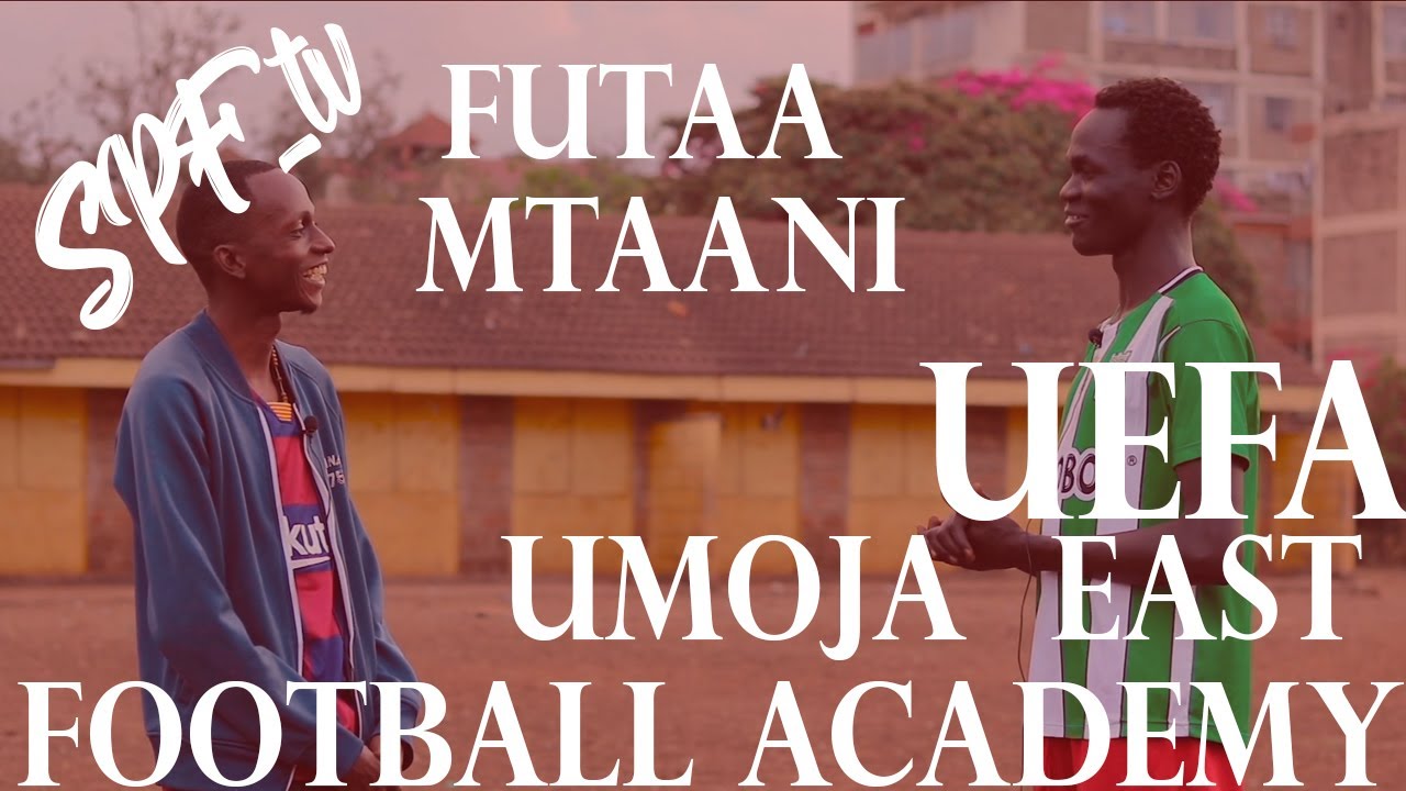 SPF_TV FUTAA MTAANI : (UEFA) UMOJA EAST FOOTBALL ACADEMY