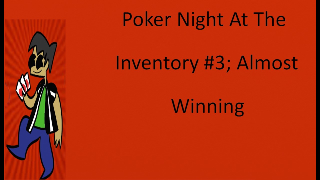 Poker Night At The Inventory #3; Almost Winning