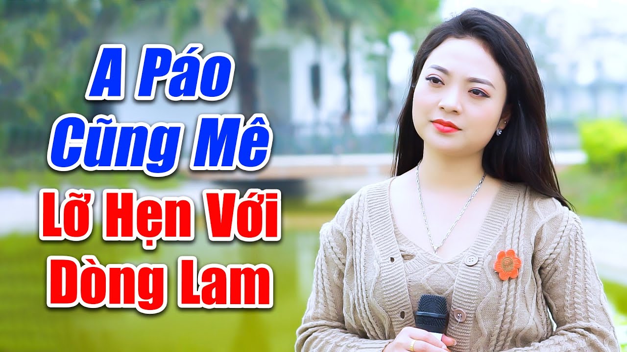 LK Lỡ Hẹn Với Dòng Lam - A Páo Cũng Nể Tiếng Hát Của Em Gái Ngọc Khánh