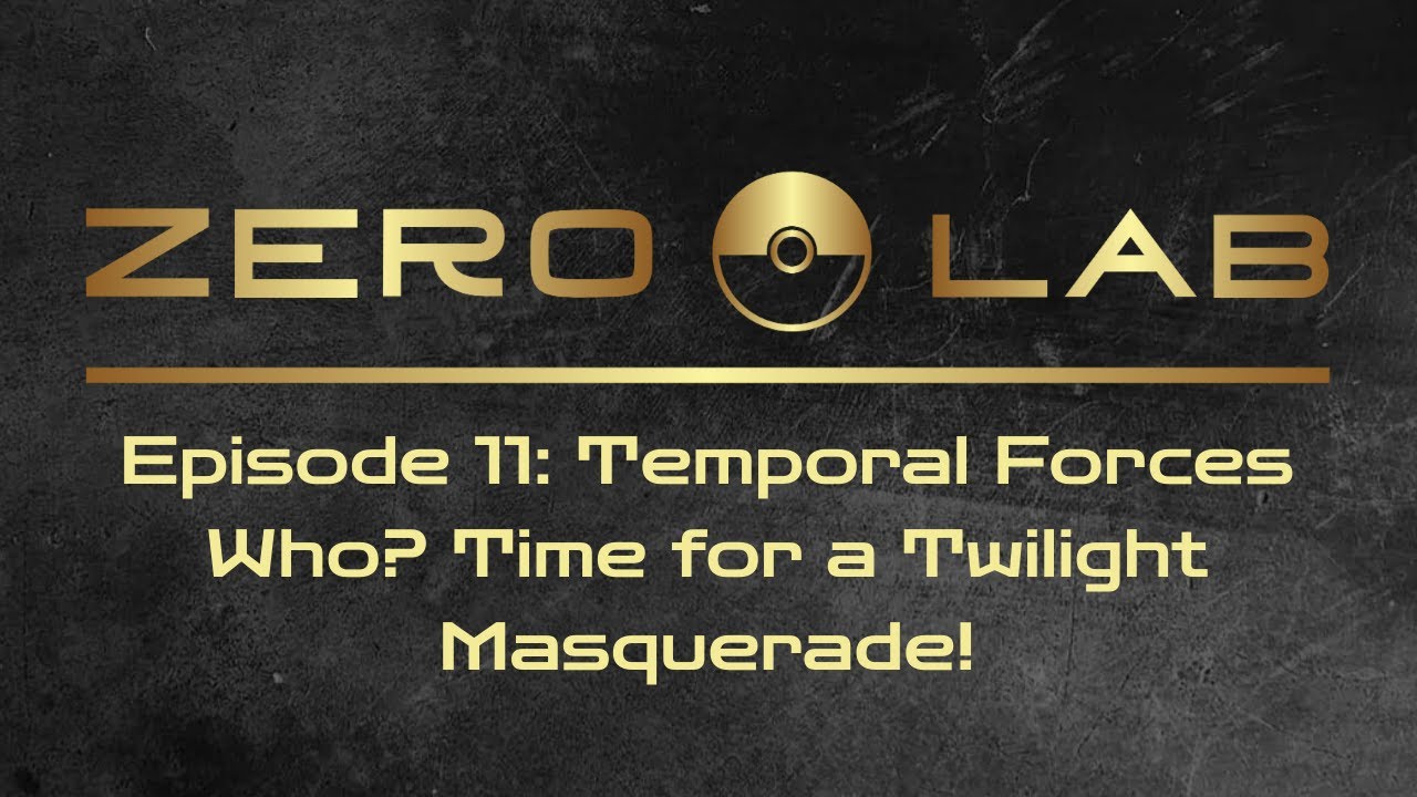 Temporal Forces Who? Time For A Twilight Masquerade! | The Zero Lab Podcast Ep. 11