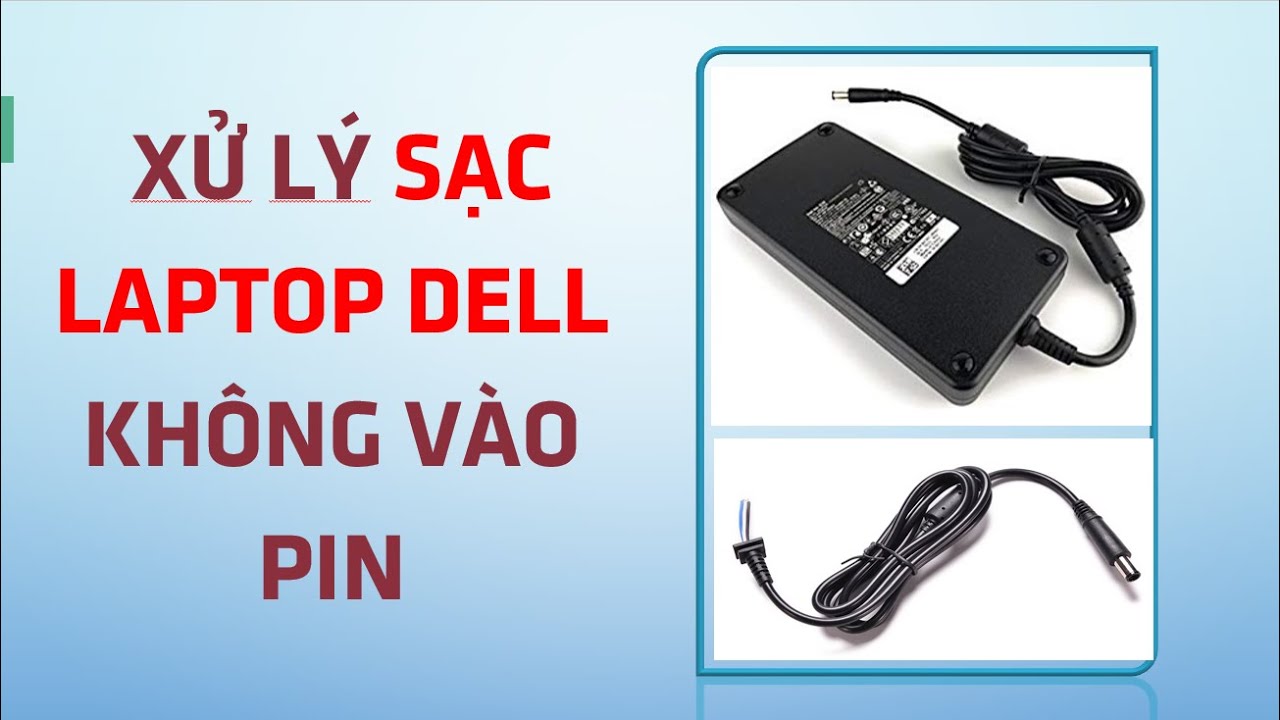 Sửa sạc Laptop Dell không sạc được vào pin, khiến máy bị lag