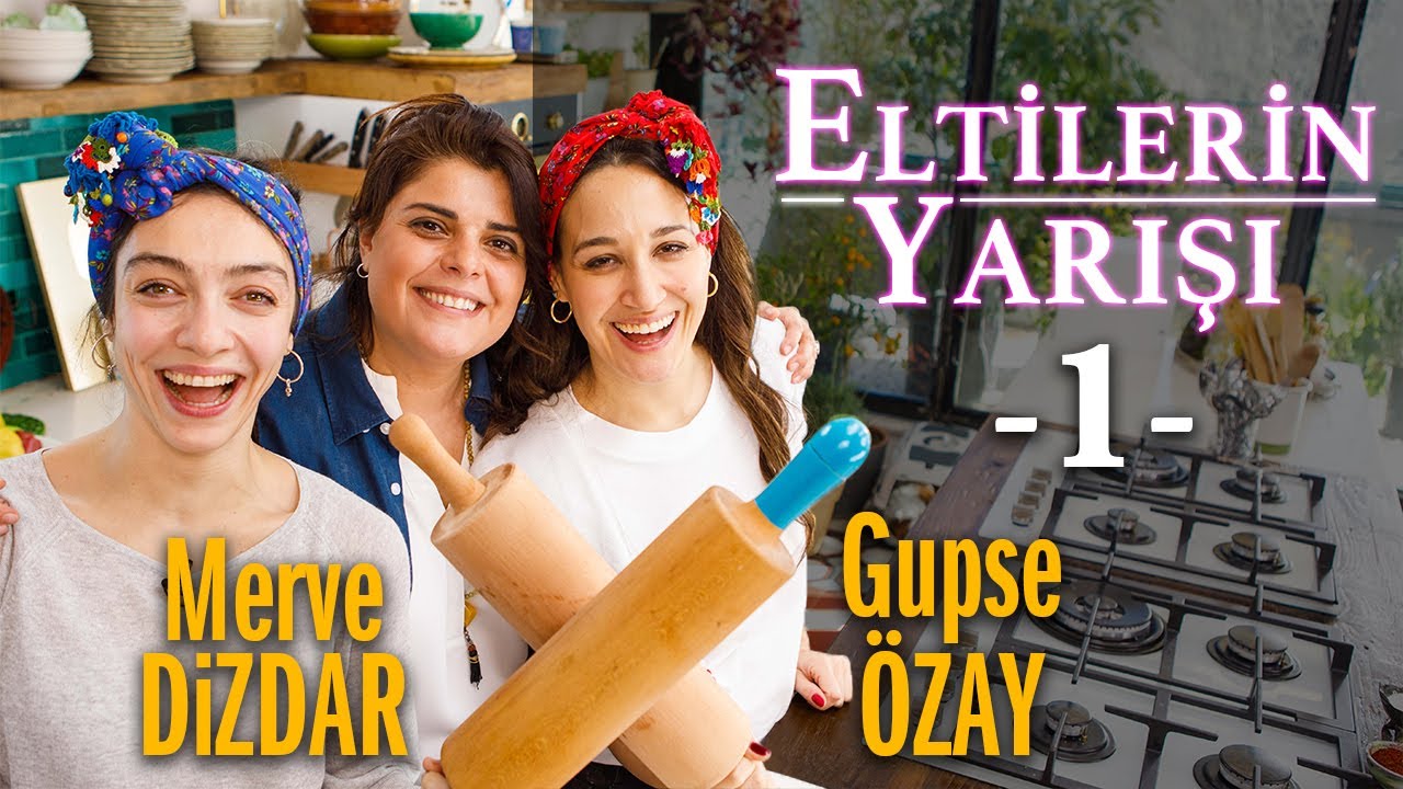 Gupse Özay ve Merve Dizdar ile ELTİLERİN YARIŞI -1-
