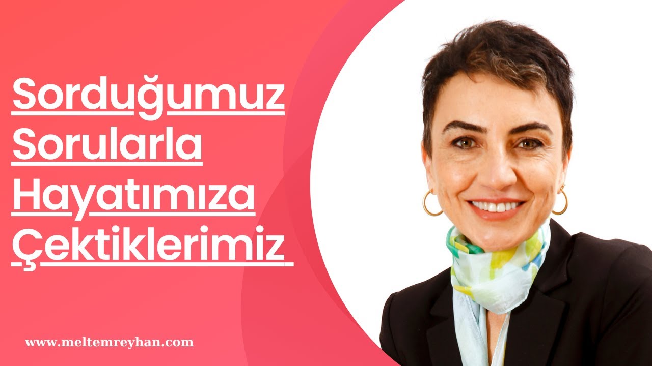 Sorduğumuz Sorularla Hayatımıza Çektiklerimiz - 247